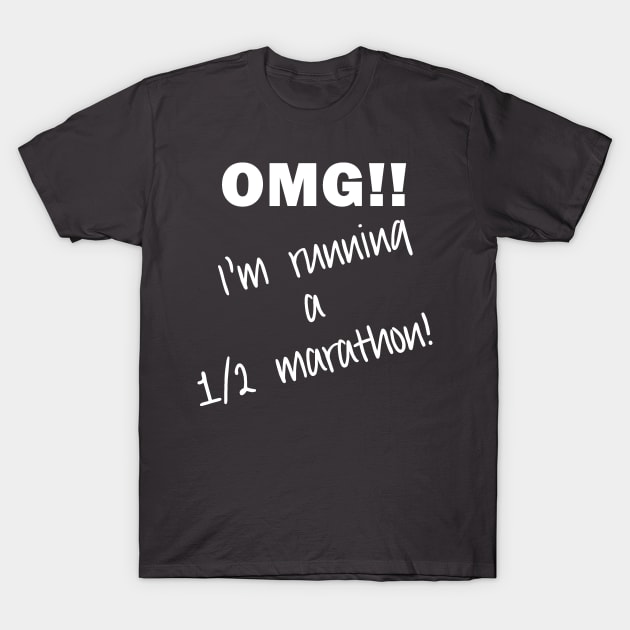 OMG - 1/2 Marathon T-Shirt by mysticorient